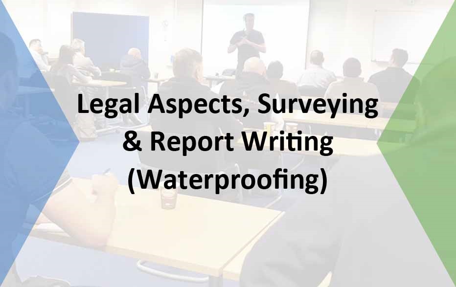 Legal Aspects, Surveying & Report Writing (waterproofing)